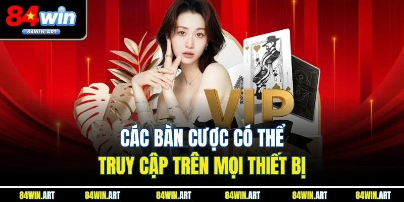 Các bàn cược có thể truy cập trên mọi thiết bị