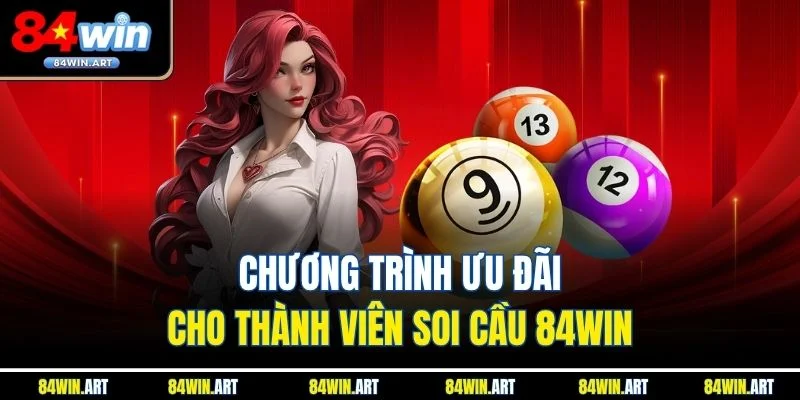 Chương trình ưu đãi cho thành viên soi cầu 84win
