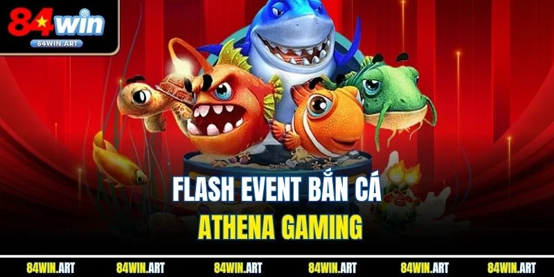 Flash event Bắn Cá Athena Gaming