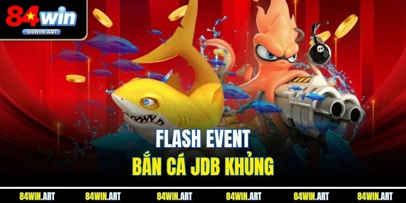 Flash event Bắn Cá JDB khủng