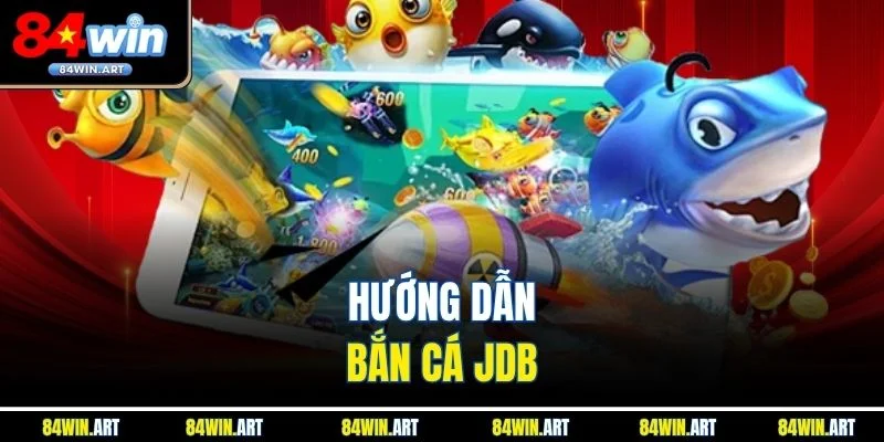 Hướng dẫn Bắn Cá JDB