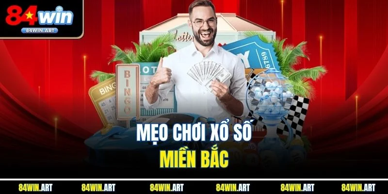 Mẹo chơi xổ số miền bắc
