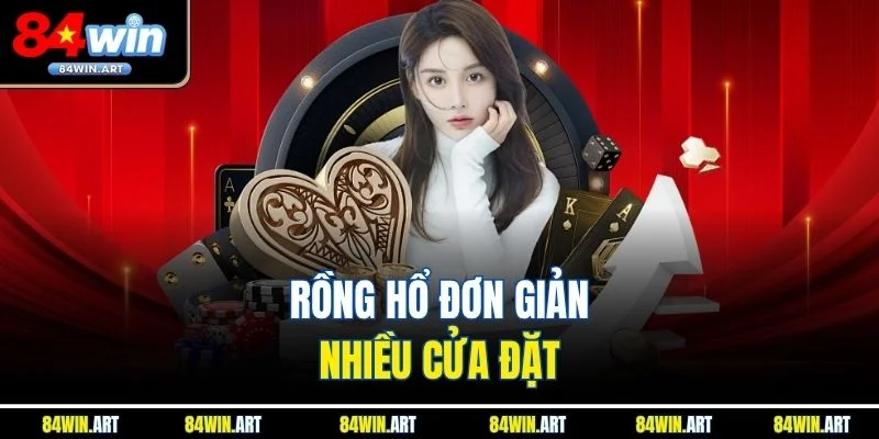 Rồng Hổ đơn giản, nhiều cửa đặt
