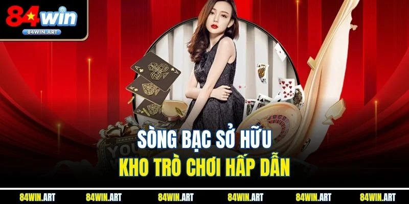 Sòng bạc sở hữu kho trò chơi hấp dẫn